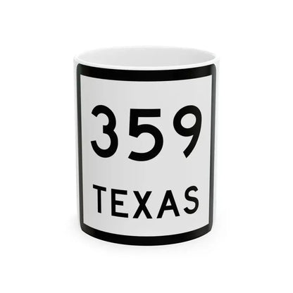 Texas 359 (Texas) (Road Sign) White Coffee Mug 11oz - Go Mug Yourself
