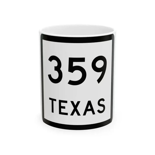 Texas 359 (Texas) (Road Sign) White Coffee Mug 11oz - Go Mug Yourself
