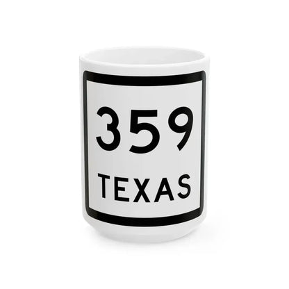 Texas 359 (Texas) (Road Sign) White Coffee Mug 15oz - Go Mug Yourself