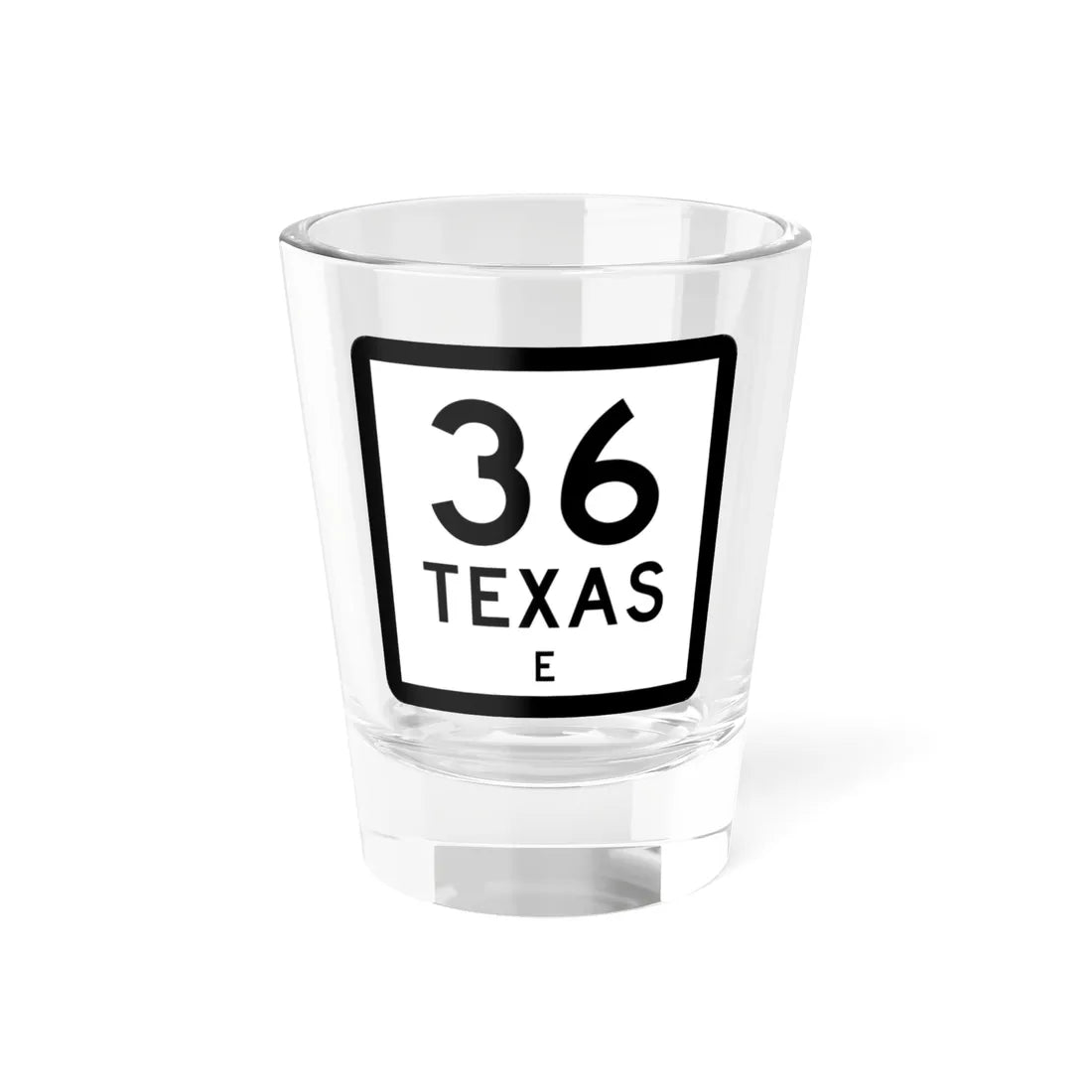 Texas 36-E (Texas) (Road Sign) Shot Glass 1.5oz 1.5oz - Go Mug Yourself