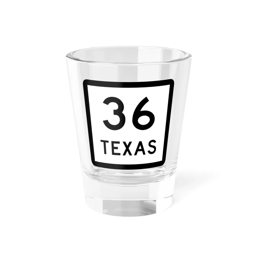 Texas 36 (Texas) (Road Sign) Shot Glass 1.5oz 1.5oz - Go Mug Yourself