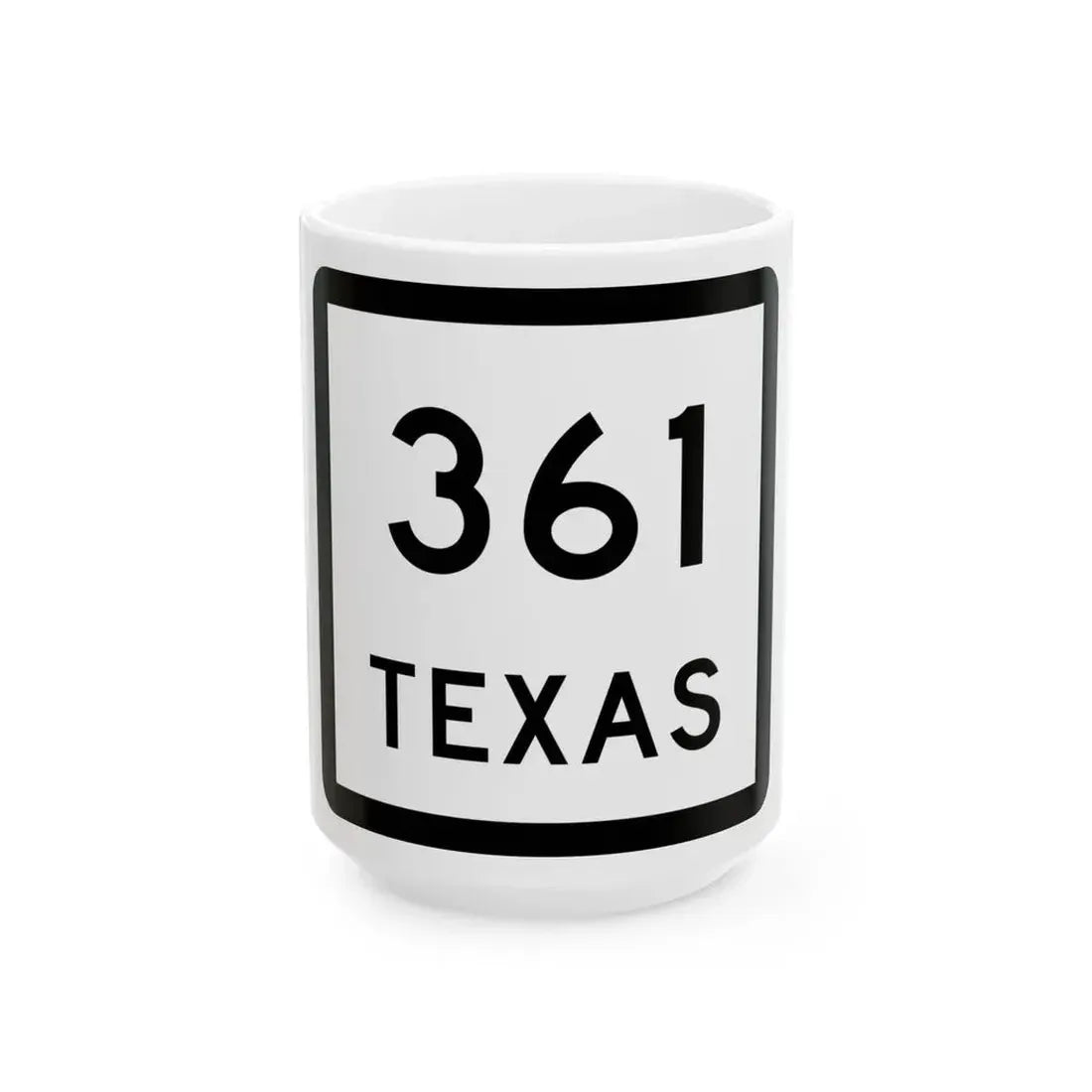 Texas 361 (Texas) (Road Sign) White Coffee Mug 15oz - Go Mug Yourself