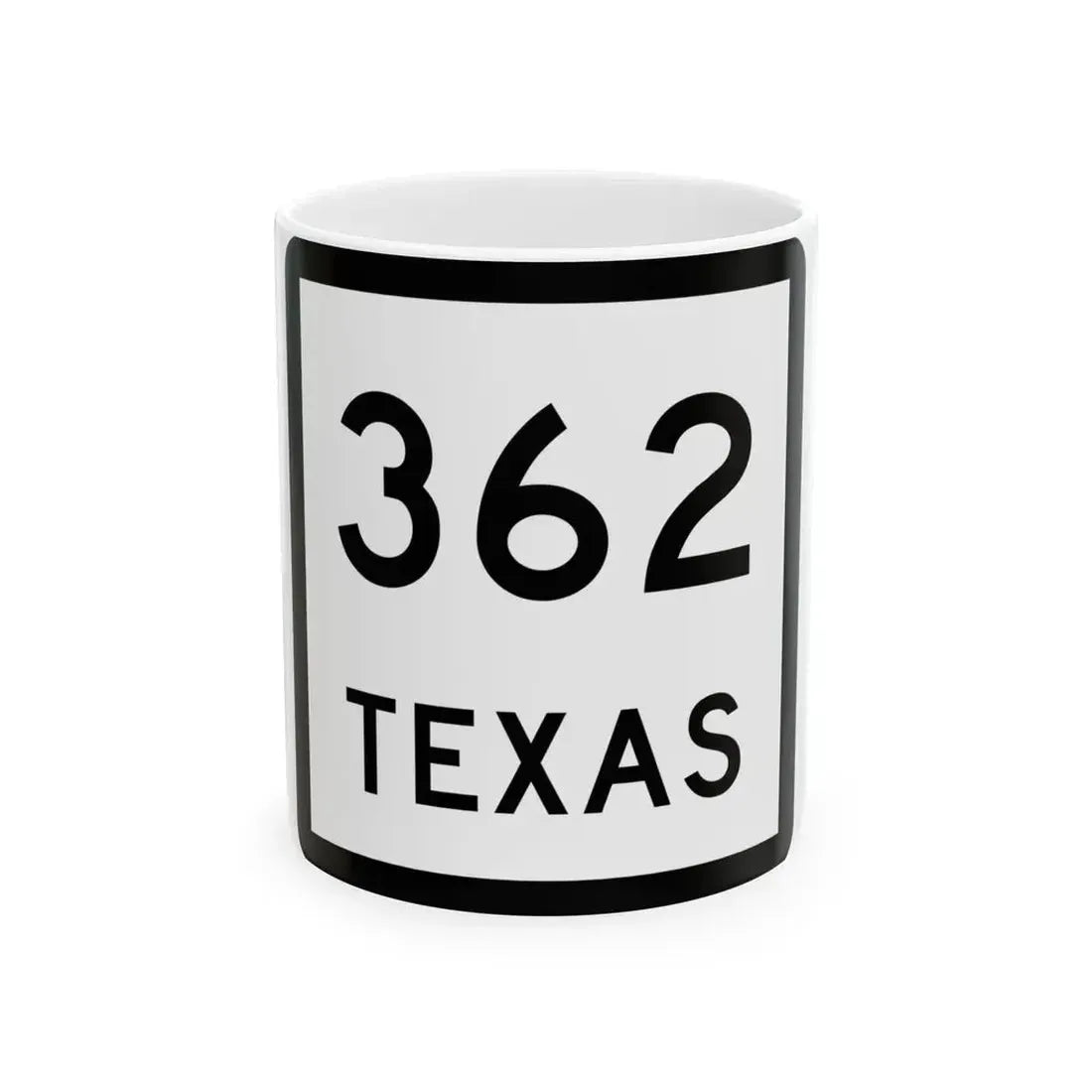 Texas 362 (Texas) (Road Sign) White Coffee Mug 11oz - Go Mug Yourself