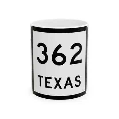 Texas 362 (Texas) (Road Sign) White Coffee Mug 11oz - Go Mug Yourself