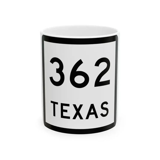 Texas 362 (Texas) (Road Sign) White Coffee Mug 11oz - Go Mug Yourself