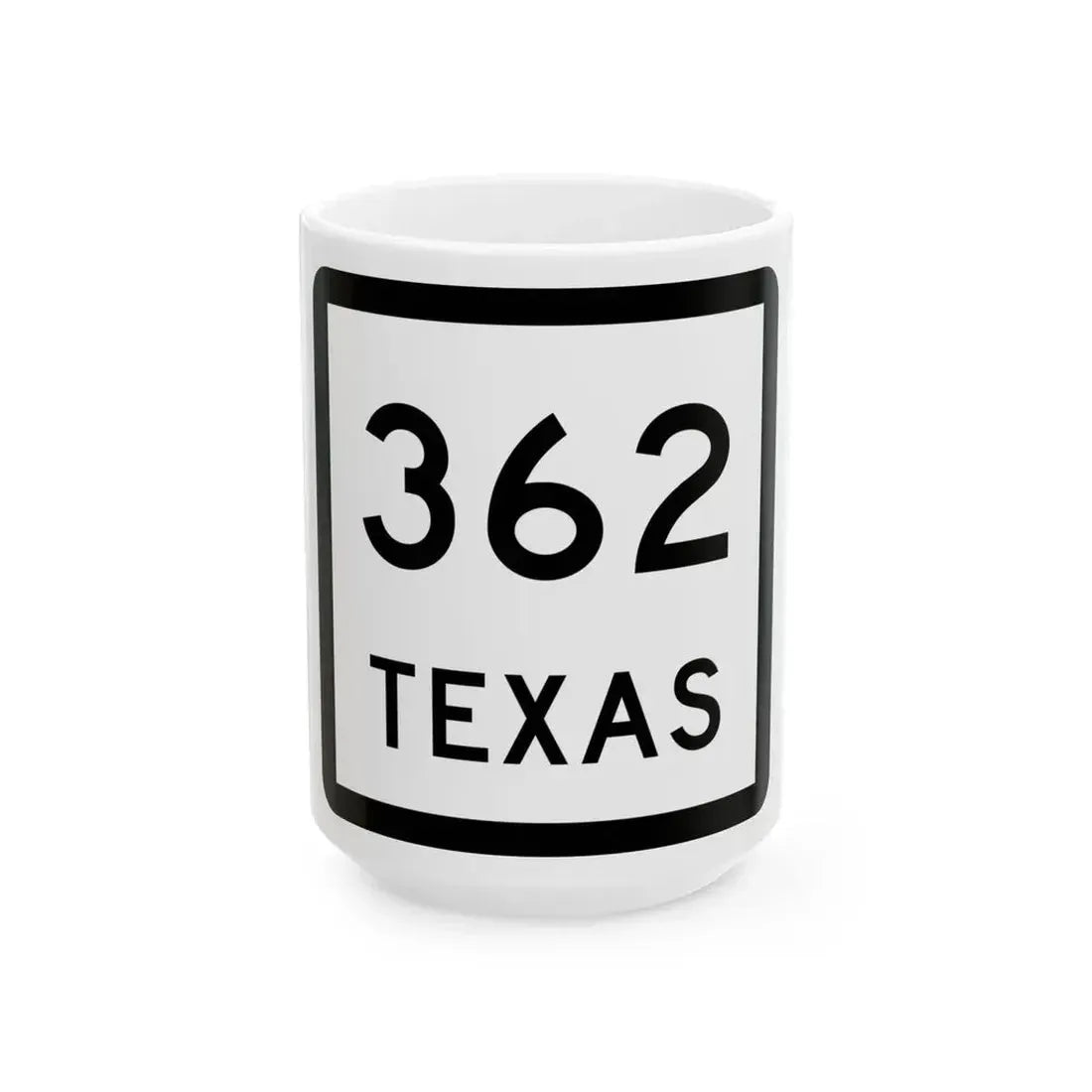 Texas 362 (Texas) (Road Sign) White Coffee Mug 15oz - Go Mug Yourself
