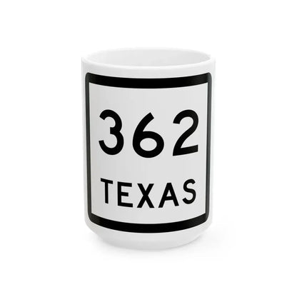 Texas 362 (Texas) (Road Sign) White Coffee Mug 15oz - Go Mug Yourself