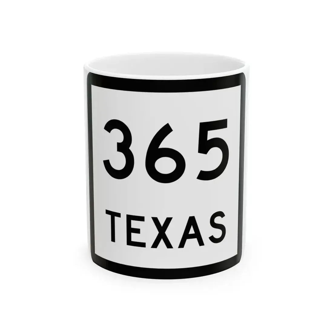 Texas 365 (Texas) (Road Sign) White Coffee Mug 11oz - Go Mug Yourself