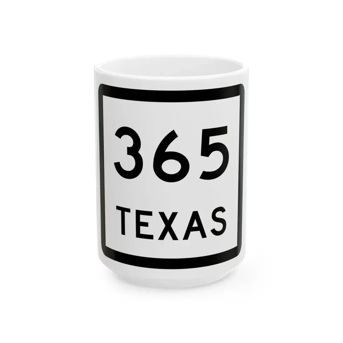 Texas 365 (Texas) (Road Sign) White Coffee Mug 15oz - Go Mug Yourself