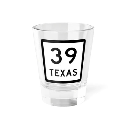 Texas 39 (Texas) (Road Sign) Shot Glass 1.5oz 1.5oz - Go Mug Yourself
