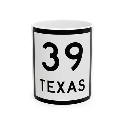 Texas 39 (Texas) (Road Sign) White Coffee Mug 11oz - Go Mug Yourself
