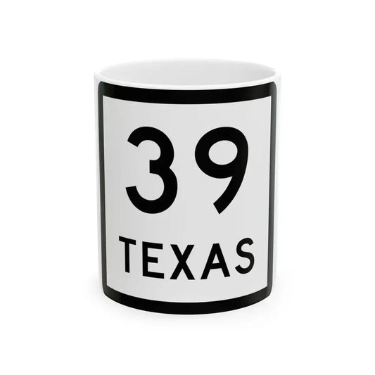 Texas 39 (Texas) (Road Sign) White Coffee Mug 11oz - Go Mug Yourself