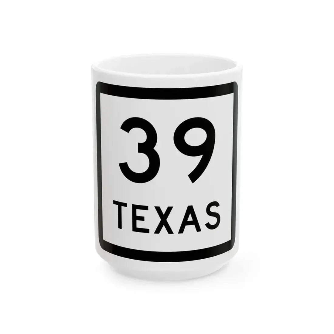 Texas 39 (Texas) (Road Sign) White Coffee Mug 15oz - Go Mug Yourself