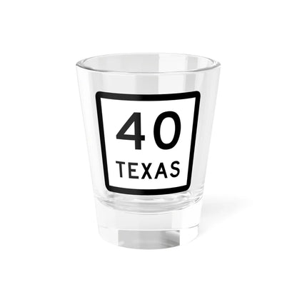 Texas 40 (Texas) (Road Sign) Shot Glass 1.5oz 1.5oz - Go Mug Yourself