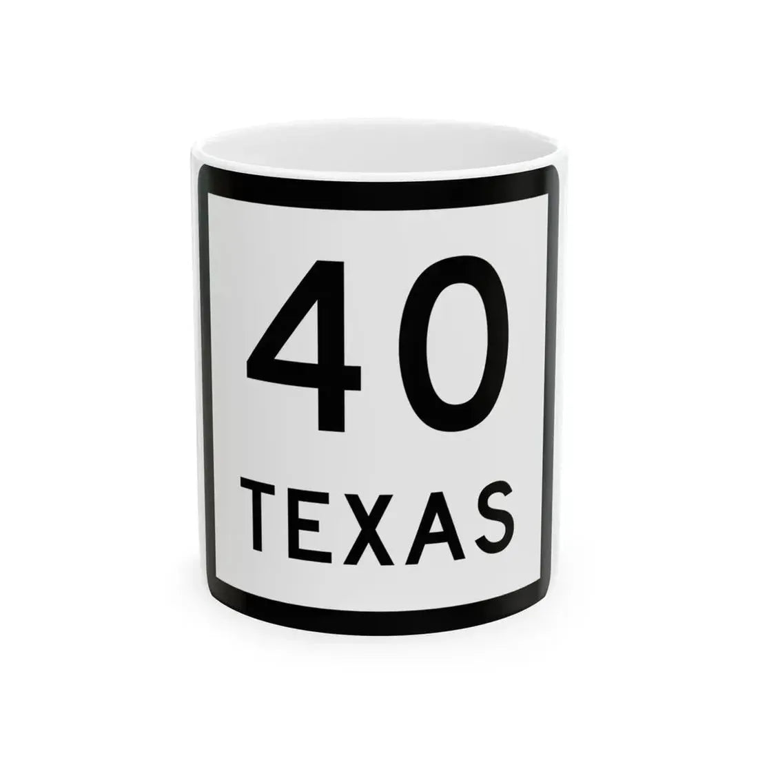 Texas 40 (Texas) (Road Sign) White Coffee Mug 11oz - Go Mug Yourself