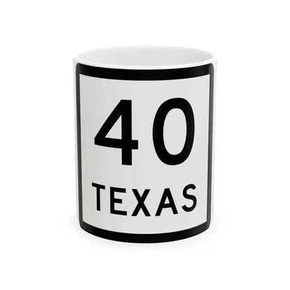 Texas 40 (Texas) (Road Sign) White Coffee Mug 11oz - Go Mug Yourself