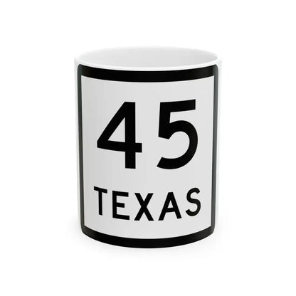 Texas 45 (Texas) (Road Sign) White Coffee Mug 11oz - Go Mug Yourself