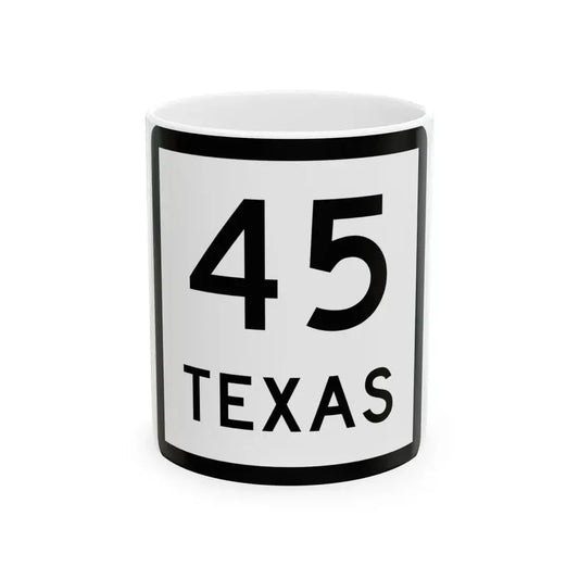 Texas 45 (Texas) (Road Sign) White Coffee Mug 11oz - Go Mug Yourself