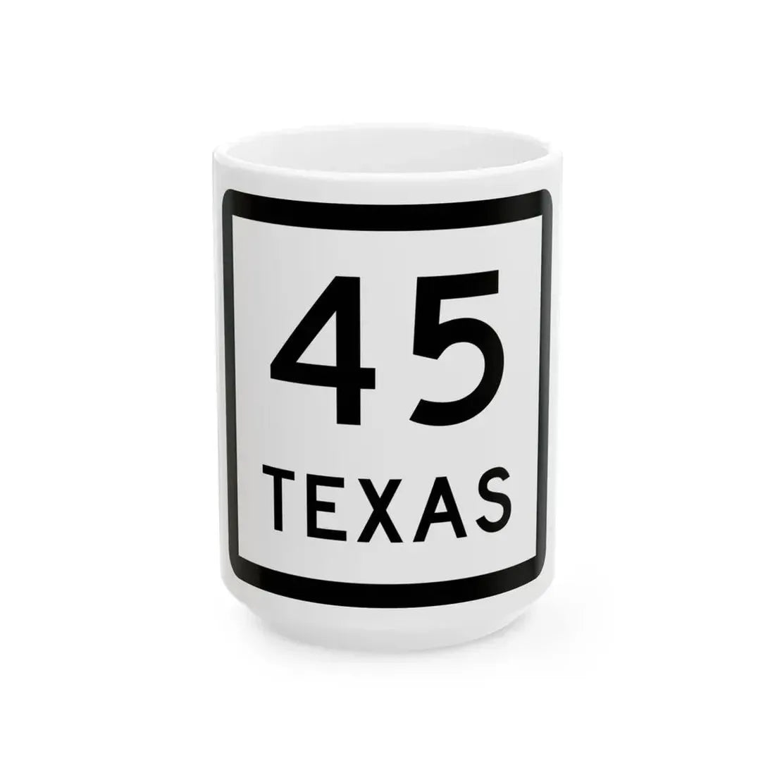 Texas 45 (Texas) (Road Sign) White Coffee Mug 15oz - Go Mug Yourself