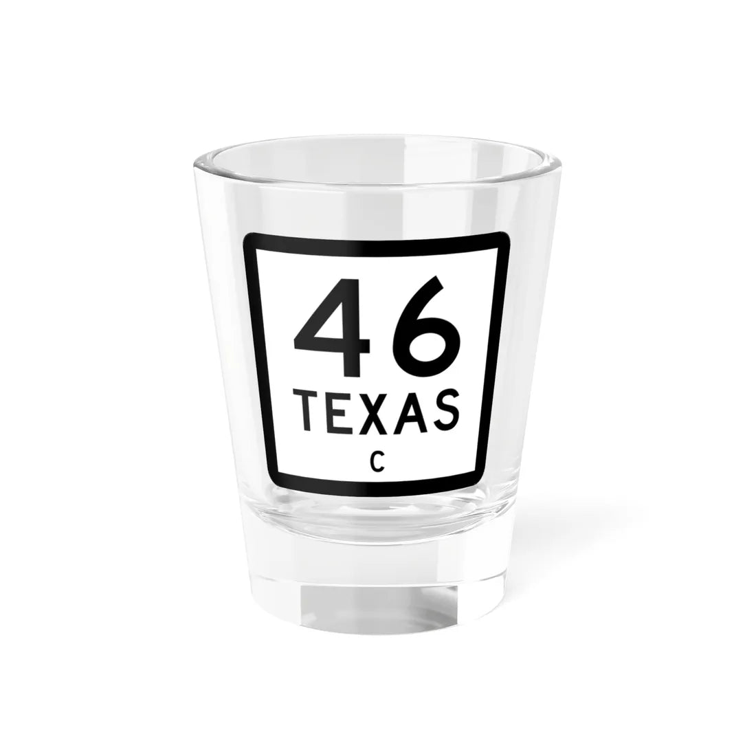 Texas 46-C (Texas) (Road Sign) Shot Glass 1.5oz 1.5oz - Go Mug Yourself