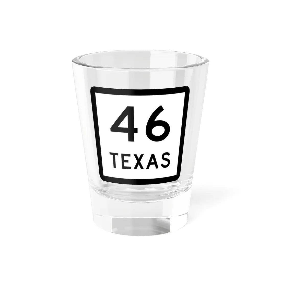 Texas 46 (Texas) (Road Sign) Shot Glass 1.5oz 1.5oz - Go Mug Yourself