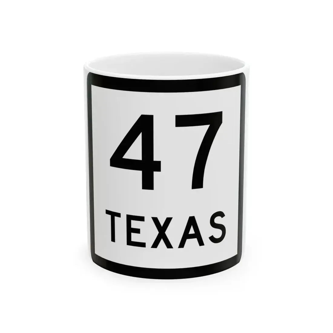 Texas 47 (Texas) (Road Sign) White Coffee Mug 11oz - Go Mug Yourself