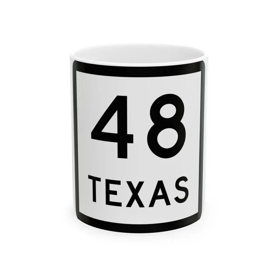 Texas 48 (Texas) (Road Sign) White Coffee Mug 11oz - Go Mug Yourself