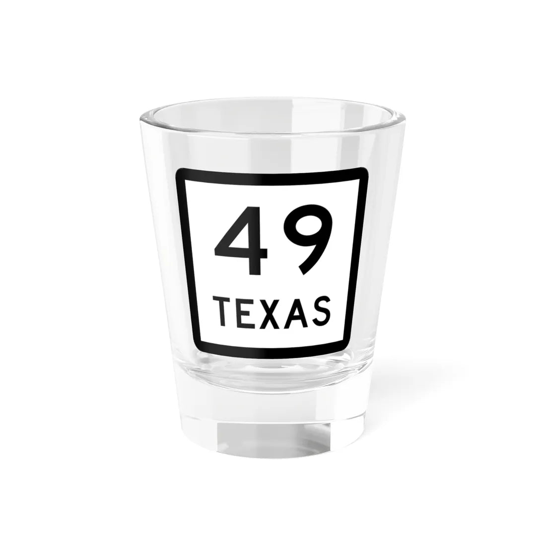 Texas 49 (Texas) (Road Sign) Shot Glass 1.5oz 1.5oz - Go Mug Yourself