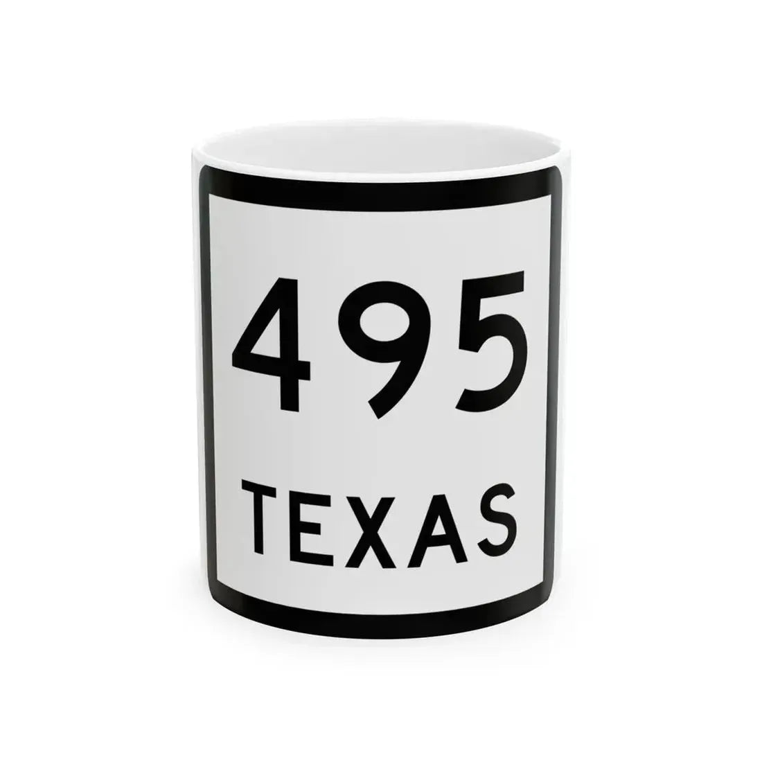 Texas 495 (Texas) (Road Sign) White Coffee Mug 11oz - Go Mug Yourself