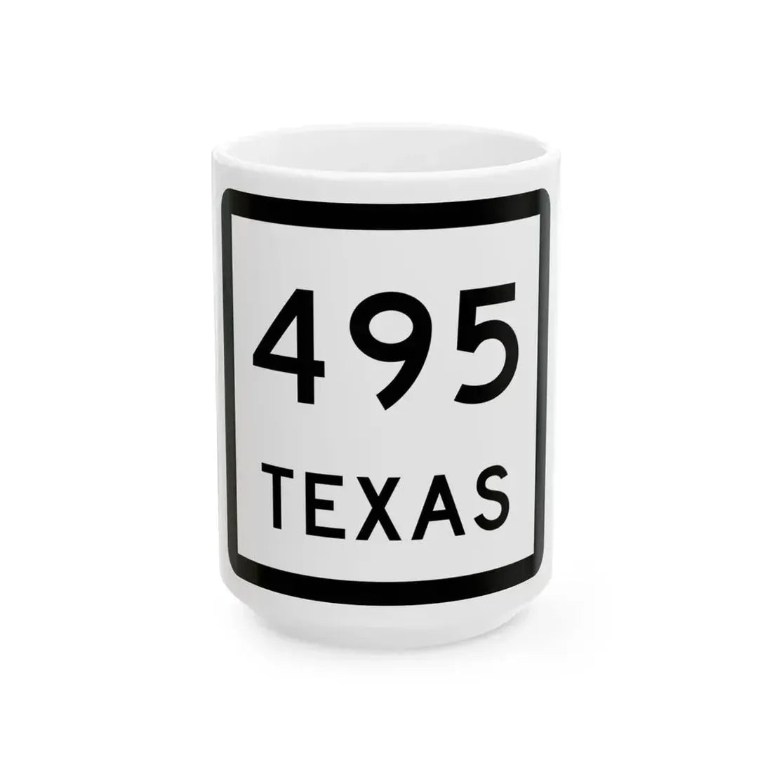 Texas 495 (Texas) (Road Sign) White Coffee Mug 15oz - Go Mug Yourself