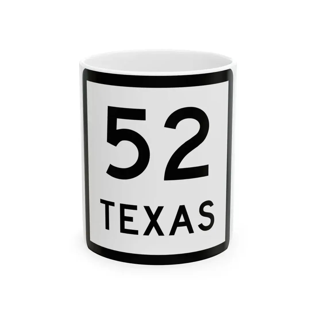 Texas 52 (Texas) (Road Sign) White Coffee Mug 11oz - Go Mug Yourself