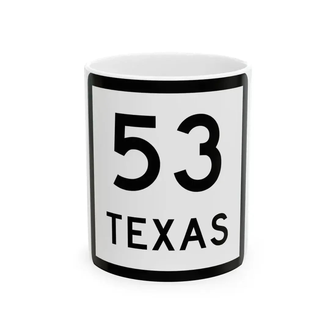 Texas 53 (Texas) (Road Sign) White Coffee Mug 11oz - Go Mug Yourself