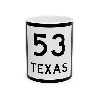 Texas 53 (Texas) (Road Sign) White Coffee Mug 11oz - Go Mug Yourself