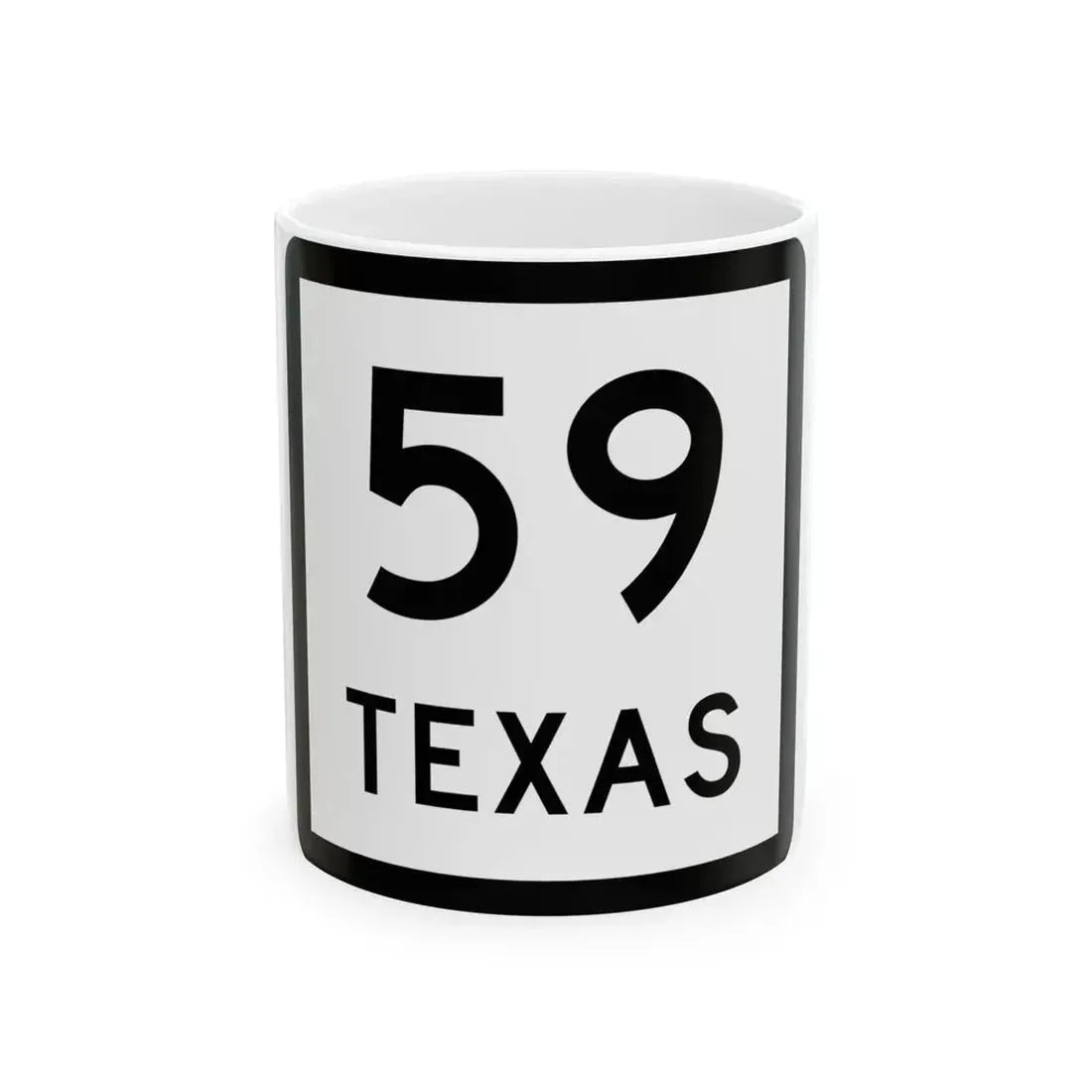 Texas 59 (Texas) (Road Sign) White Coffee Mug 11oz - Go Mug Yourself