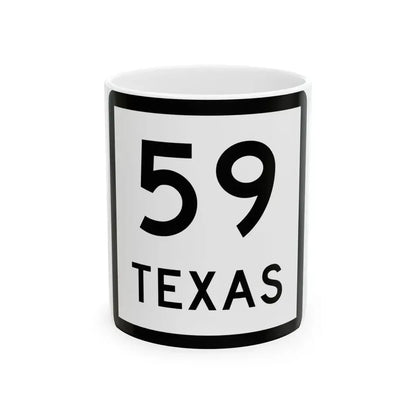 Texas 59 (Texas) (Road Sign) White Coffee Mug 11oz - Go Mug Yourself