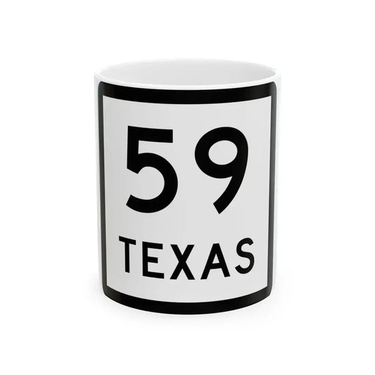 Texas 59 (Texas) (Road Sign) White Coffee Mug 11oz - Go Mug Yourself