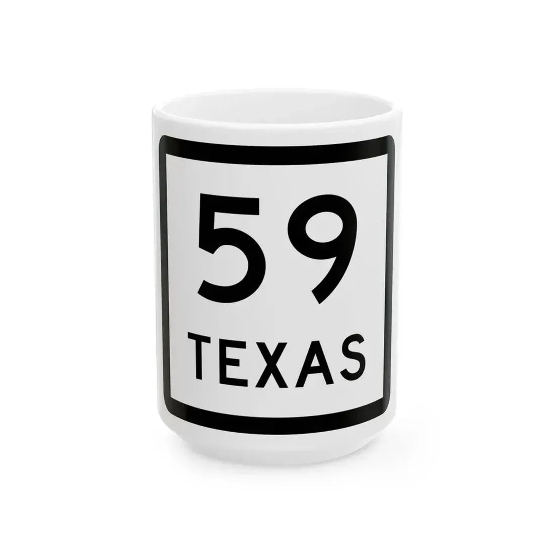 Texas 59 (Texas) (Road Sign) White Coffee Mug 15oz - Go Mug Yourself