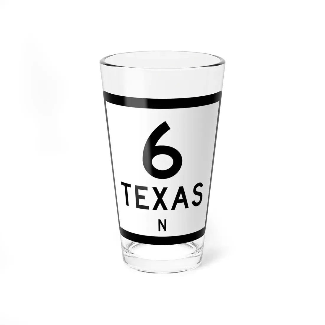 Texas 6-N (Texas) (Road Sign) Pint Glass 16oz 16oz - Go Mug Yourself