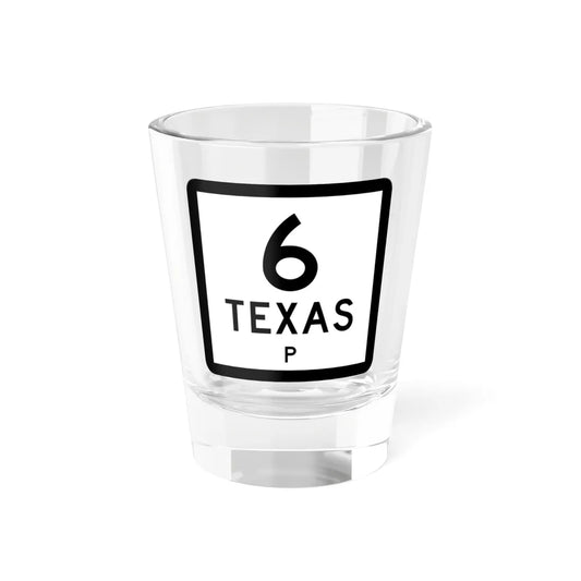 Texas 6-P (Texas) (Road Sign) Shot Glass 1.5oz 1.5oz - Go Mug Yourself
