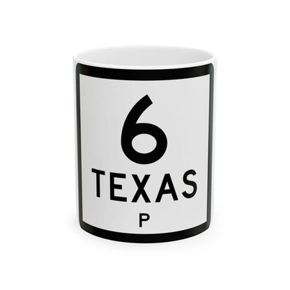 Texas 6-P (Texas) (Road Sign) White Coffee Mug 11oz - Go Mug Yourself