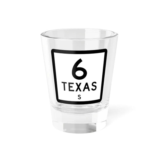 Texas 6-S (Texas) (Road Sign) Shot Glass 1.5oz 1.5oz - Go Mug Yourself