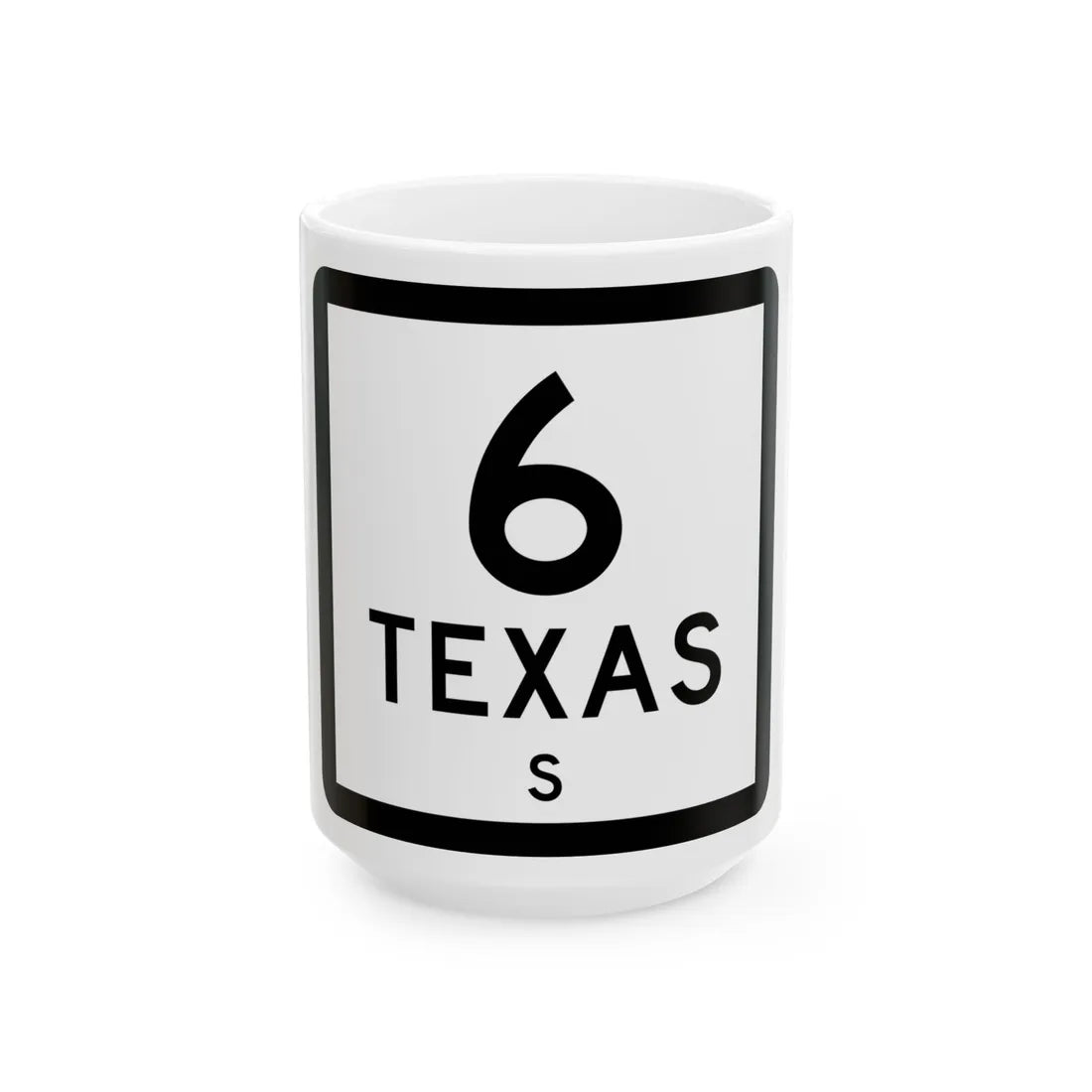 Texas 6-S (Texas) (Road Sign) White Coffee Mug 15oz - Go Mug Yourself