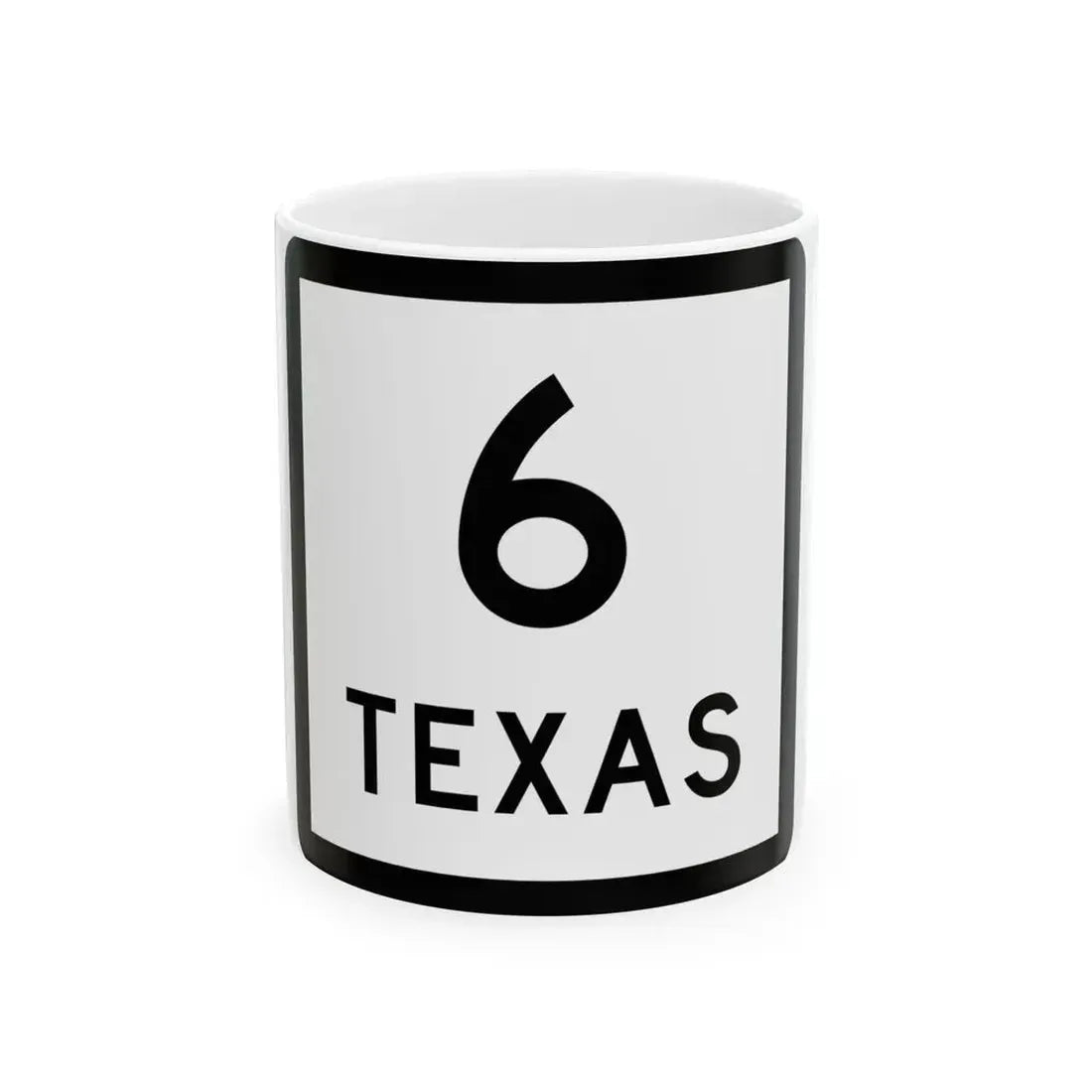 Texas 6 (Texas) (Road Sign) White Coffee Mug 11oz - Go Mug Yourself
