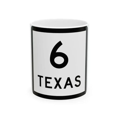 Texas 6 (Texas) (Road Sign) White Coffee Mug 11oz - Go Mug Yourself