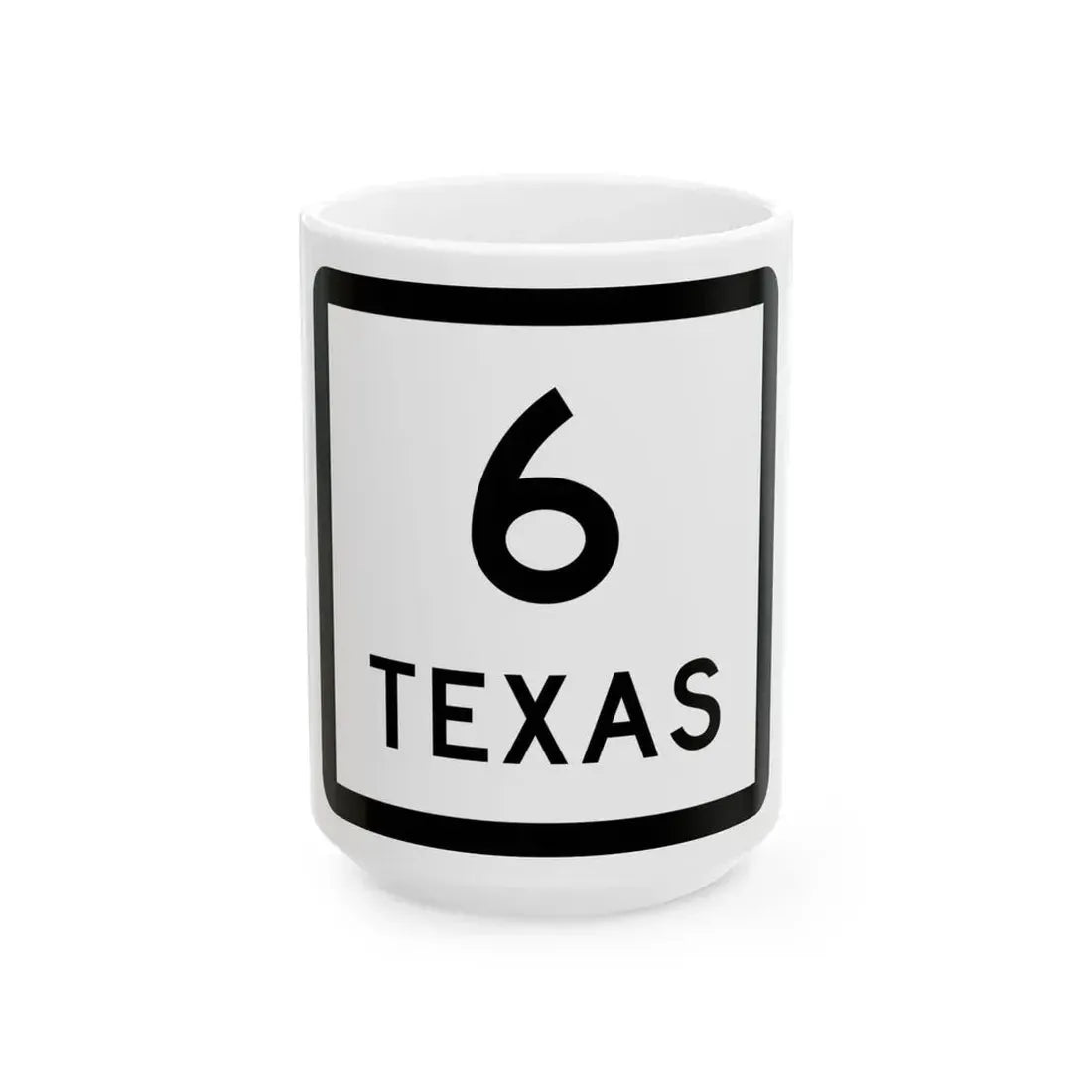 Texas 6 (Texas) (Road Sign) White Coffee Mug 15oz - Go Mug Yourself