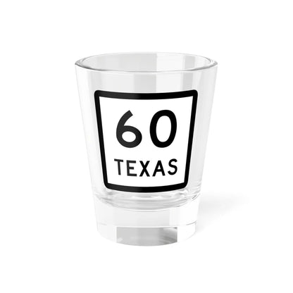 Texas 60 (Texas) (Road Sign) Shot Glass 1.5oz 1.5oz - Go Mug Yourself