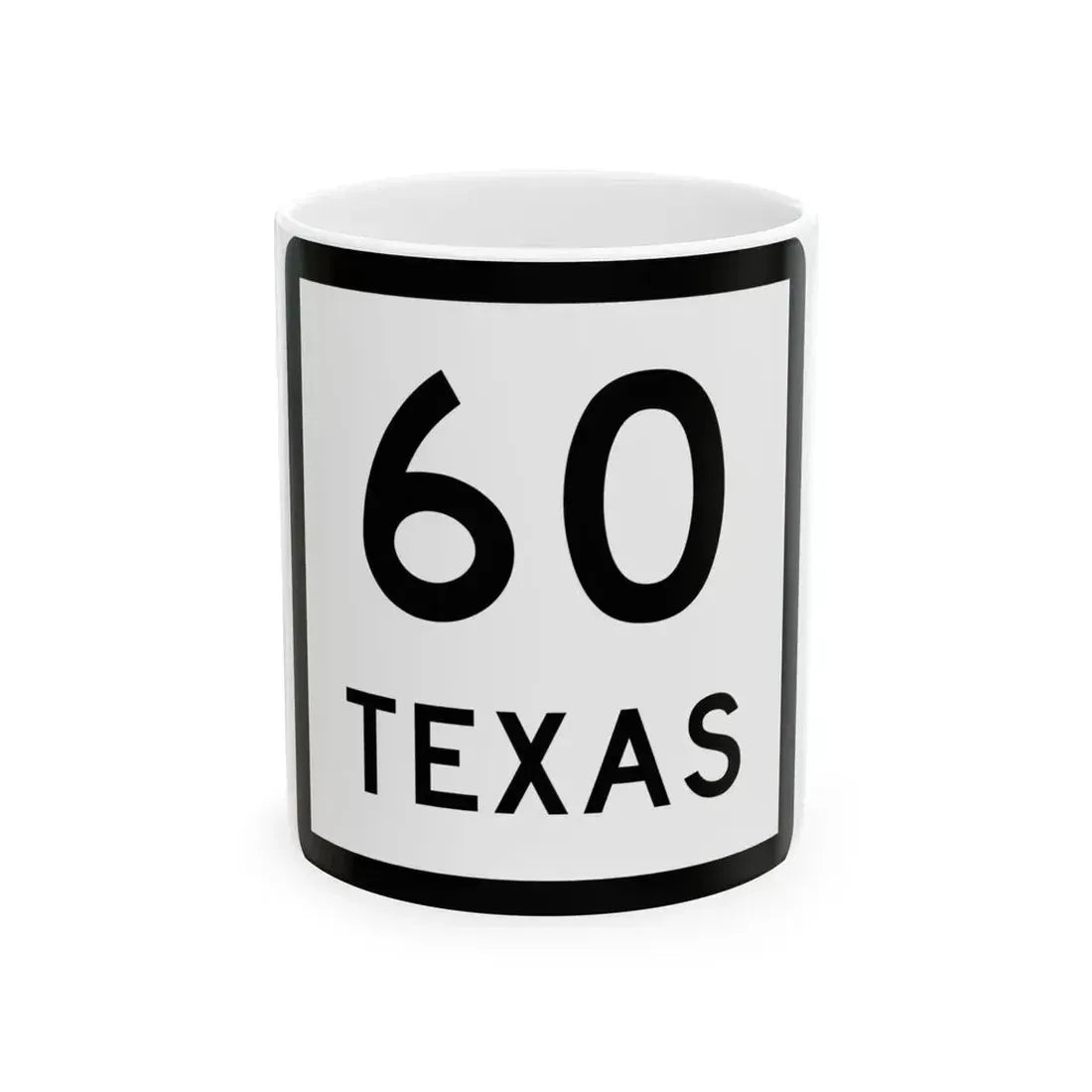 Texas 60 (Texas) (Road Sign) White Coffee Mug 11oz - Go Mug Yourself