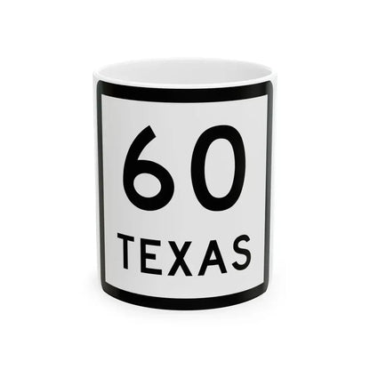Texas 60 (Texas) (Road Sign) White Coffee Mug 11oz - Go Mug Yourself