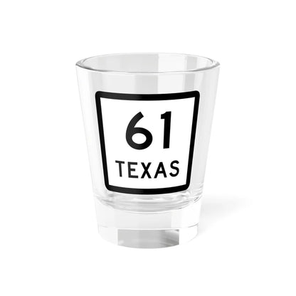 Texas 61 (Texas) (Road Sign) Shot Glass 1.5oz 1.5oz - Go Mug Yourself