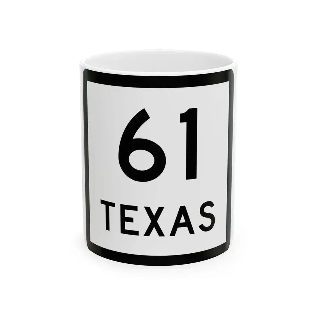 Texas 61 (Texas) (Road Sign) White Coffee Mug 11oz - Go Mug Yourself